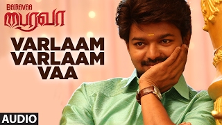 Bairavaa Songs | Varlaam Varlaam Vaa Full Song | Vijay, Keerthy Suresh | Santhosh Narayanan