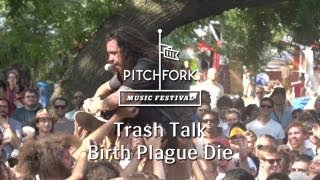 Trash Talk - "Birth Plague Die" - Pitchfork Music Festival 2013