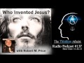 TTA Podcast 137: Who Invented Jesus? (with Dr ...