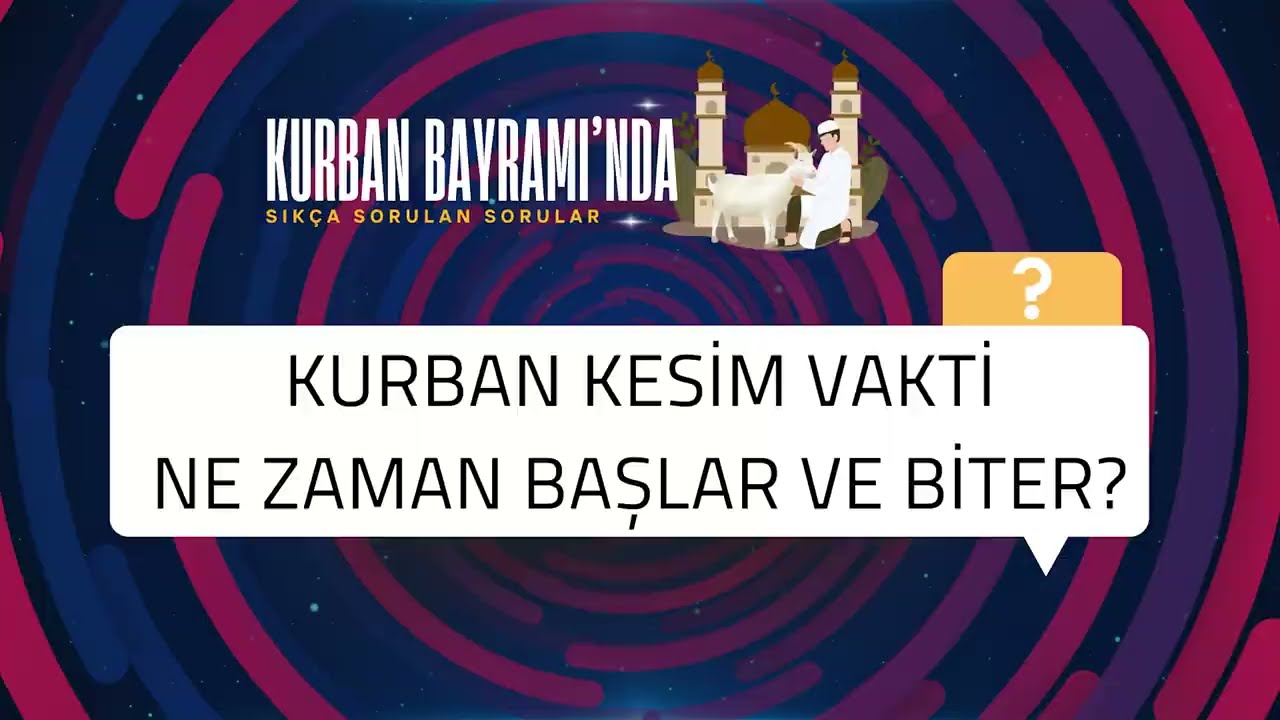 Kurban kesim vakti ne zaman başlar ve biter?