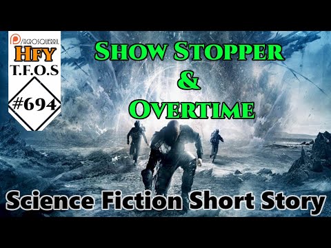 r/HFY TFOS# 694 -  Show Stopper & Overtime (Reddit Hfy Sci-Fi Stories)