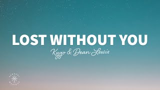 Kygo &amp; Dean Lewis - Lost Without You (Lyrics)
