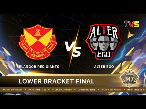 Selangor Red Giants VS  Alter Ego  | Lower Bracket Final | M7 World Championship