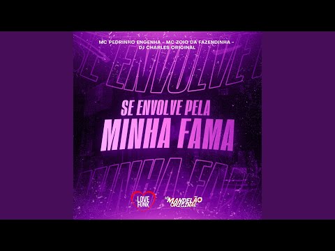 Se Envolve pela Minha Fama