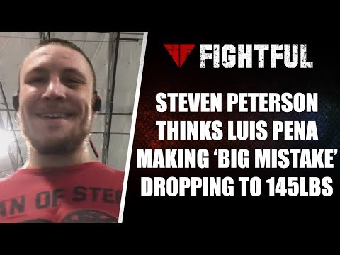 Steven Peterson Says Luis Pena Making “Big Mistake” Dropping to 145-Pounds at UFC Nashville