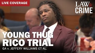 LIVE: Young Thug YSL RICO Trial — GA v. Jeffery Williams et al — Day 114