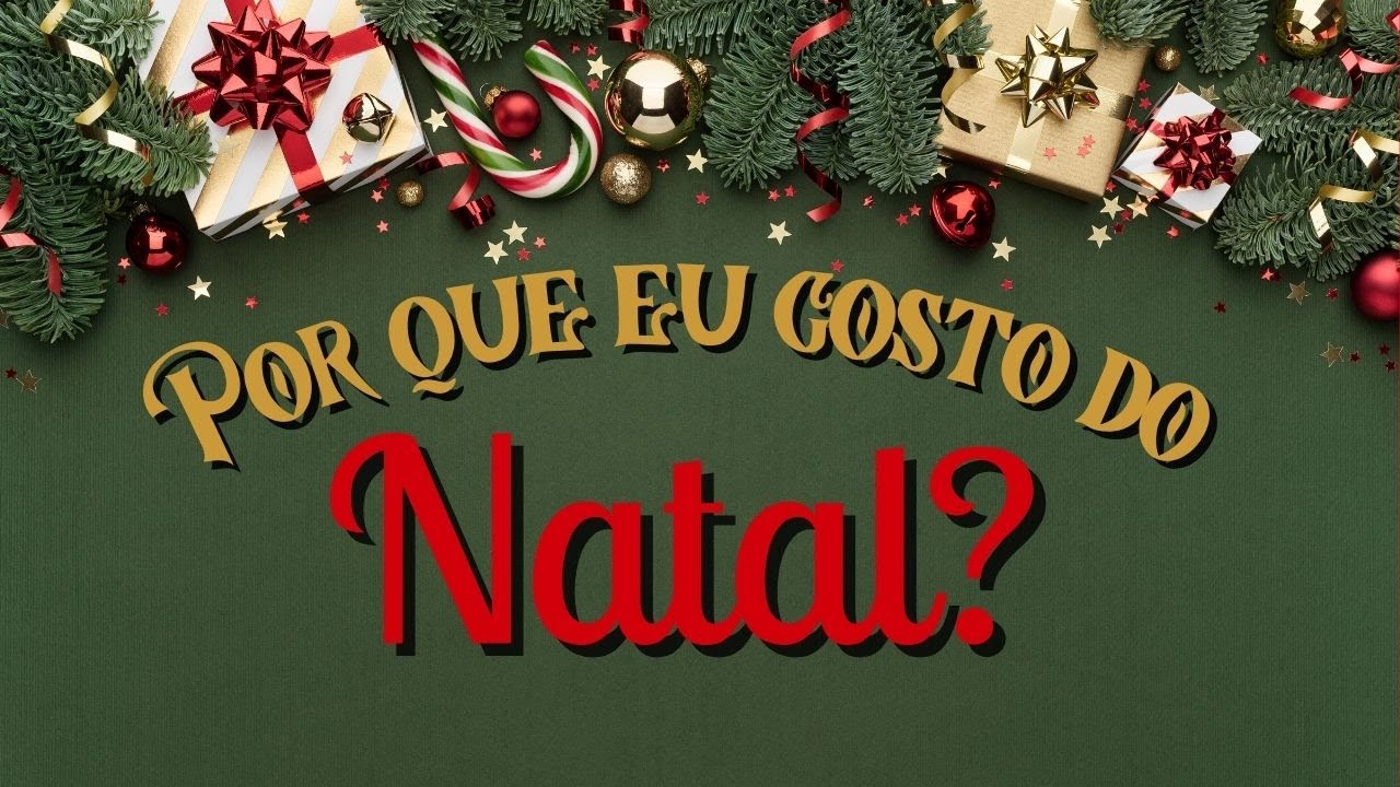 POR QUE EU GOSTO DO NATAL?