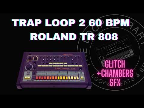 ROLAND TR 808 TRAP 2 LOOP 60 BPM SFX