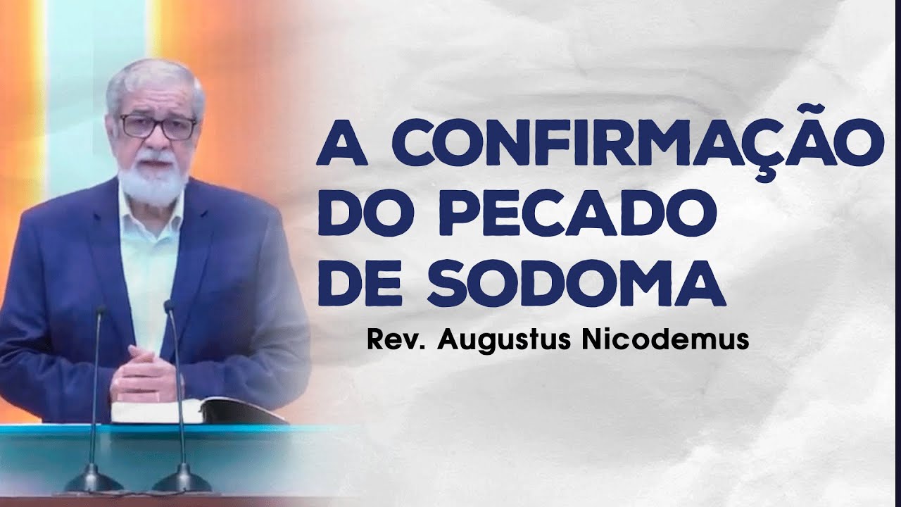 A confirmação do pecado de Sodoma - Rev. Augustus Nicodemus (Gênesis 19.1-11)