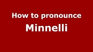 How to pronounce Minnelli