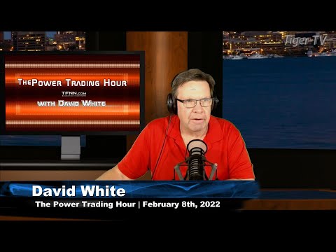 February 8th, Power Trading Hour with David White on TFNN - 2022