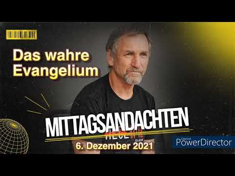 Mittagsandacht vom 06.12.2021 👑 Das wahre Evangelium ❤️