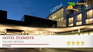 Hotel Ülemiste - Tallinn Hotels, Estonia