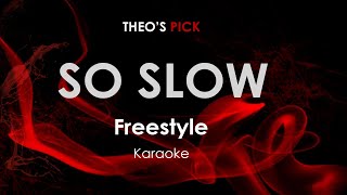 So Slow - Freestyle karaoke