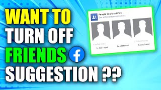 How To Turn Off Friend Suggestions On Facebook