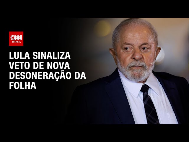 Lula sinaliza veto de nova desoneração da folha | CNN NOVO DIA