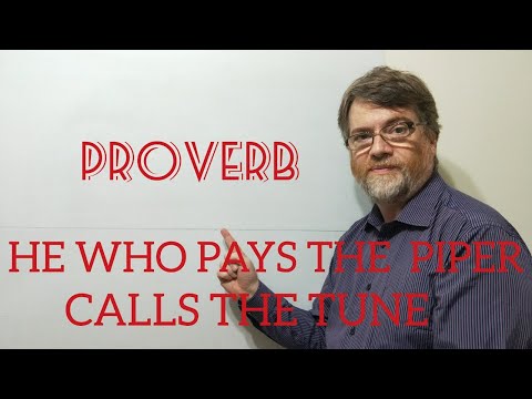 English Tutor Nick P Proverbs (208) He Who Pays the Piper Calls the Tune