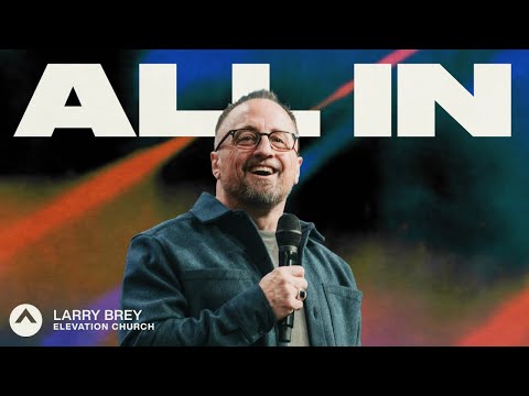 All In | Larry Brey | Elevation Church