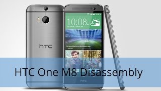 How to Disassemble/Tear Down HTC One M8