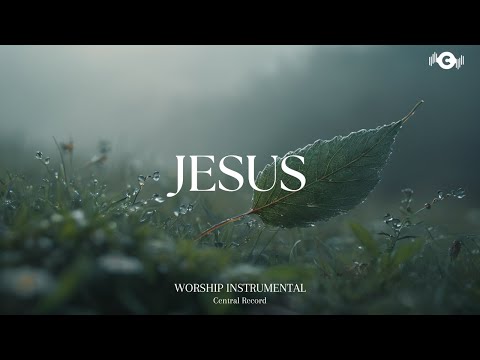 JESUS - Soaking worship instrumental | Prayer and Devotional