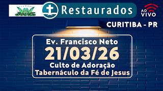 🔴 21.03.2026 - Culto de Adoração - Tabernáculo da Fé de Jesus - Curitiba/PR ᴴᴰ