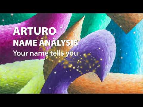 ARTURO Name Analysis / Your name tells you