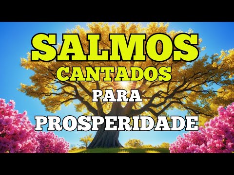 Salmos de Prosperidade que Acalmam a Alma e Trazem Abundância