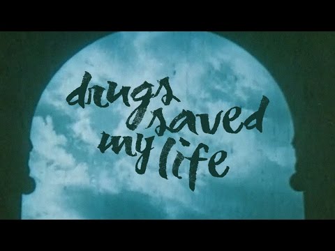 Video thumbnail for Drugs Saved My Life