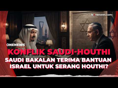 Trump Minta Saudi Terima Bantuan Israel Hadapi Bombardir Houthi | OneNews Update