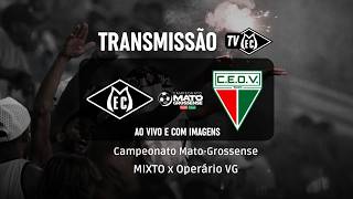 MIXTO x Operário VG - AO VIVO e com Imagens - Campeonato Mato-Grossense 2026