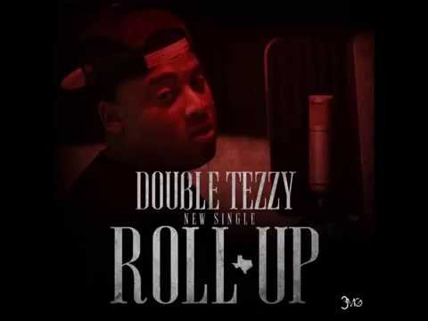 Doubletezzy - Roll Up