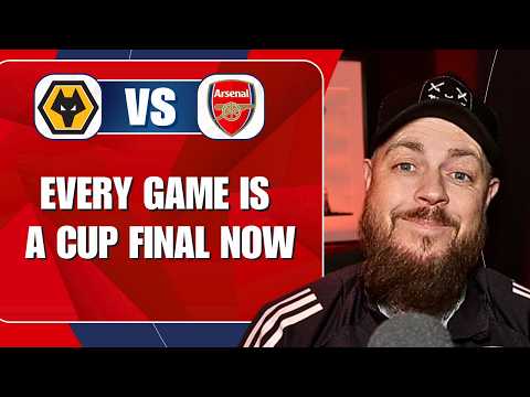 Every Game Is A Cup Final Now | Wolves v Arsenal | Preview & Predicted Lineup