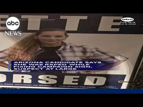 Arizona candidate says she was raped while fixing campaign sign, suspect at large