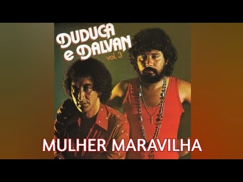 Duduca e Dalvan - Mulher Maravilha (Letras na Descrição)