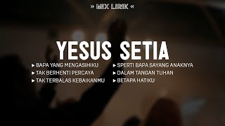 Download lagu Yesus Setia (Mix Lirik) || Lagu Rohani Kristen Memberikan Kelegaan Jiwa Pilihan Terbaik 2026 mp3