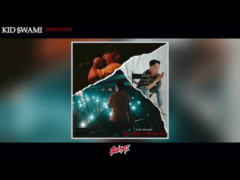 Kid $wami - Nowadays (Official Audio)