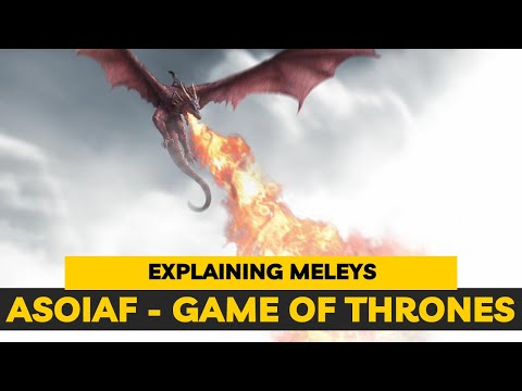 Explaining Dragon Meleys - ASOIAF (Game of Thrones) House of the Dragon
