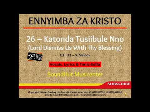 26 Katonda tusiibule nno  - Lord dismiss us with thy blessing (Solfa Notation)