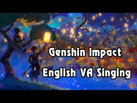 [Genshin Impact] Genshin Impact English VA Singing! (Until v1.5 characters)