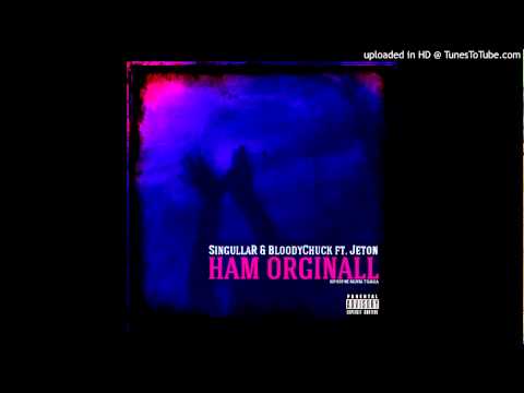 SingullaR & BloodyChuck feat. Jeton (The Bloody Alboz) - Ham Orginall