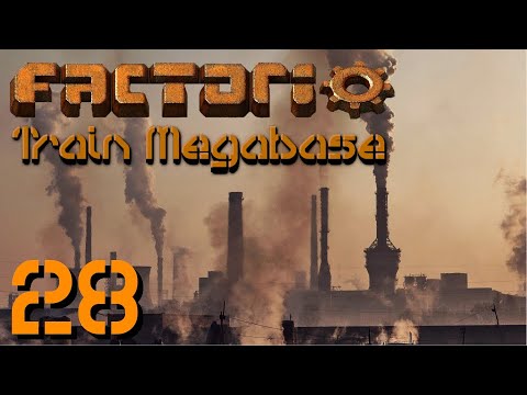Factorio Train MegaBase #28 - Sulfur, Sulfuric Acid and Batteries