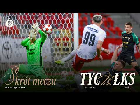 29K | SKRÓT MECZU | GKS Tychy  - ŁKS Łódź 3:2