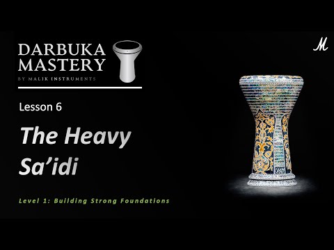 Lesson 6: The Heavy Sa'idi | Darbuka Mastery Program