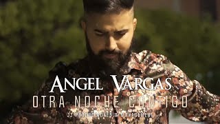 Angel Vargas &quot;OTRA NOCHE CONTIGO&quot; (Videoclip Oficial) 2018 | VEOFLAMENCO