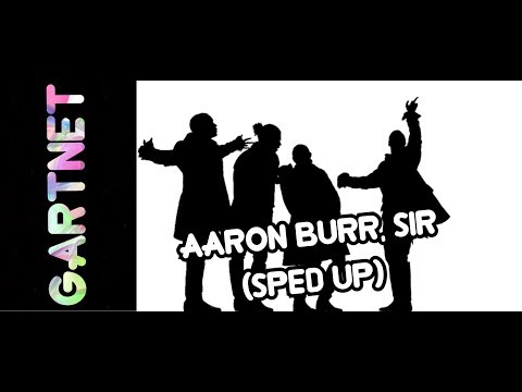 Hamilton - Aaron Burr, Sir (Sped Up)