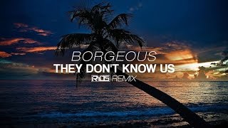Borgeous - They Don&#39;t Know Us (Ryos Remix)