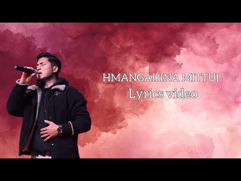 LALSANGLIANA - HMANGAIHNA MITTUI || Lyrics Video