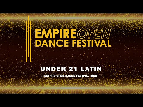 UNDER 21 LATIN FINAL~ EMPIRE OPEN DANCE FESTIVAL 2025