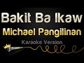 Michael Pangilinan - Bakit Ba Ikaw (Karaoke Version)