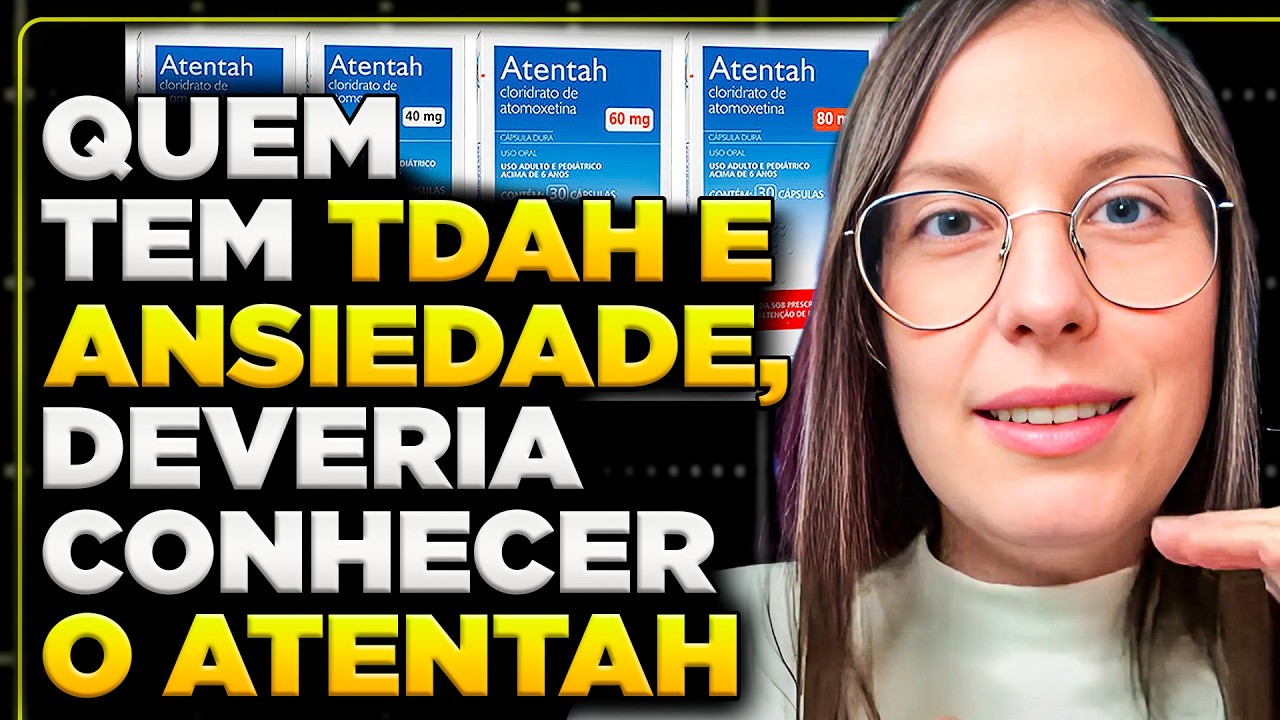 ESPECIALISTA: VALE A PENA USAR ATOMOXETINA (ATENTAH)?